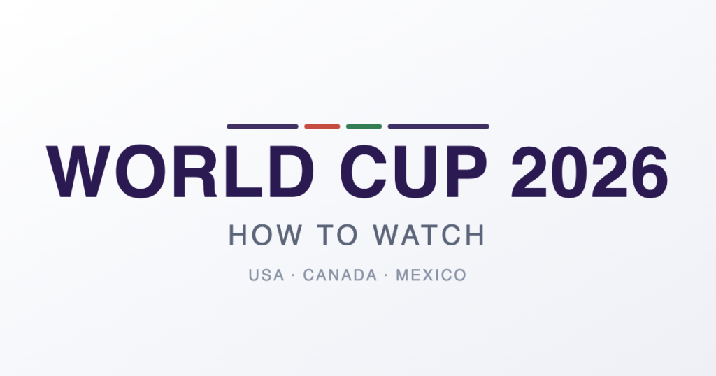 How to Watch FIFA World Cup 2026: Streaming Guide by Region